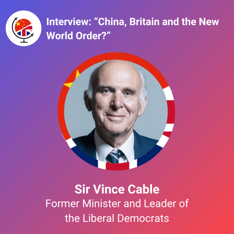 Sir Vince Cable – China, Britain and the a new World&nbsp;Order?