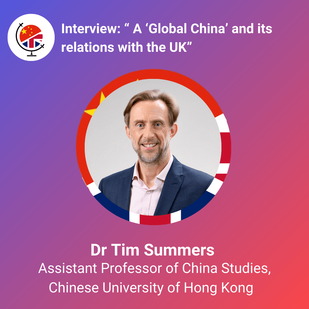 Dr Tim Summers –  A ‘Global China’ and its relations with the UK 