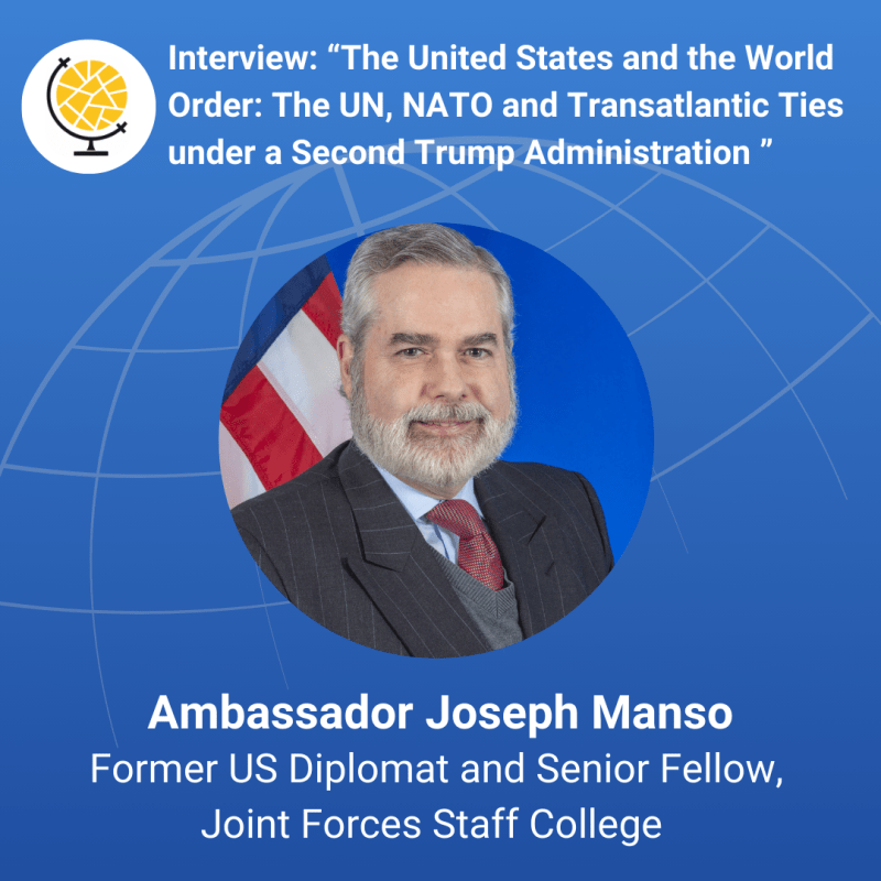 Ambassador Joseph Manso – The United States and the World Order: The UN, NATO and Transatlantic Ties under a Second Trump Administration 